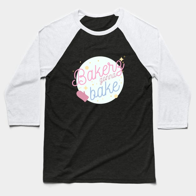 Bakers Gonna Bake Baseball T-Shirt by Live Together